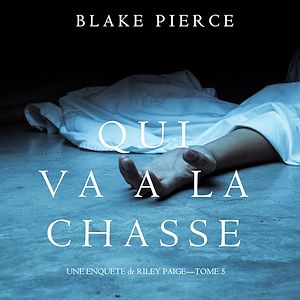 Téléchargez le livre :  Qui va à la chasse (Une Enquête de Riley Paige – Tome 5)
