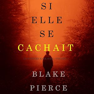 Téléchargez le livre :  Si elle se cachait (Un mystère Kate Wise—Volume 4)