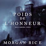 Télécharger le livre :  Le Poids de l'Honneur (Rois et Sorciers – Livre 3)