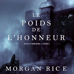 Téléchargez le livre :  Le Poids de l'Honneur (Rois et Sorciers – Livre 3)