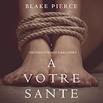 Télécharger le livre :  A votre santé (Une enquête de Riley Paige — Tome 6)