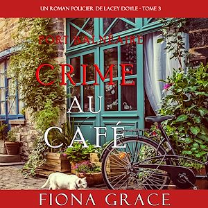Téléchargez le livre :  Crime au Café (Un Roman Policier de Lacey Doyle – Tome 3)