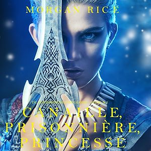 Téléchargez le livre :  Canaille, Prisonnière, Princesse ('De Couronnes et de Gloire', Tome 2)