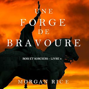 Téléchargez le livre :  Une Forge de Bravoure (Rois et Sorciers – Tome n 4)