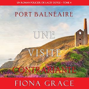 Téléchargez le livre :  Une Visite Contrariante (Un Roman Policier de Lacey Doyle – Tome 4)