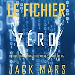 Télécharger le livre :  Le Fichier Zéro (Un Thriller d'Espionnage de l'Agent Zéro—Volume #5)