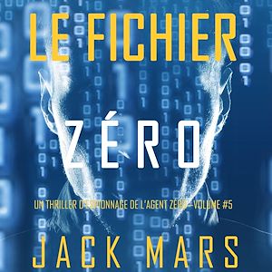 Téléchargez le livre :  Le Fichier Zéro (Un Thriller d'Espionnage de l'Agent Zéro—Volume #5)