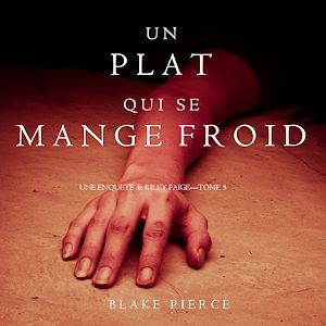 Téléchargez le livre :  Un Plat Qui se Mange Froid  (Une Enquête De Riley Paige — Tome 8)