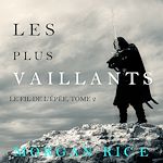 Télécharger le livre :  Les Plus Vaillants: Le fil de l'épée, tome 2