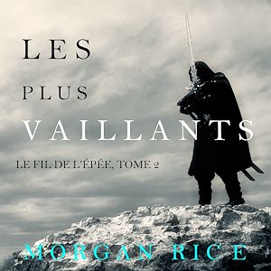 Téléchargez le livre :  Les Plus Vaillants: Le fil de l'épée, tome 2