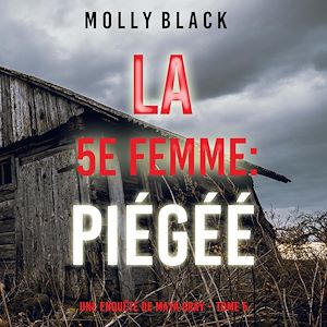 Téléchargez le livre :  La 5e Femme : Piégéé (Une enquête de Maya Gray – Tome 5)
