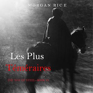 Téléchargez le livre :  Les Plus Téméraires (Le fil de l'épée, tome 4)