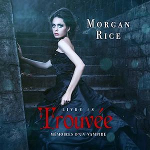 Téléchargez le livre :  Trouvée (Livre #8 Mémoires D'un Vampire)