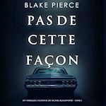 Télécharger le livre :  Pas de cette façon (Un thriller à suspense de Rachel Blackwood – Tome 1)