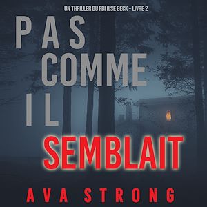 Téléchargez le livre :  Pas comme il semblait (Un thriller du FBI Ilse Beck – Livre 2)
