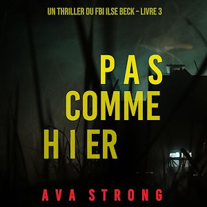 Téléchargez le livre :  Pas comme hier (Un thriller du FBI Ilse Beck – Livre 3)