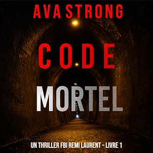 Téléchargez le livre :  Code Mortel (Un thriller FBI Remi Laurent – Livre 1)