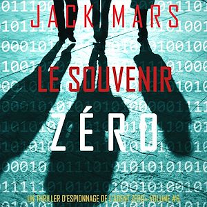 Téléchargez le livre :  Le Souvenir Zéro (Un Thriller d'Espionnage de l'Agent Zéro—Volume #6)
