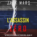 Télécharger le livre :  L'Assassin Zéro (Un Thriller d'Espionnage de l'Agent Zéro—Volume #7)
