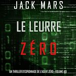 Télécharger le livre :  Le Leurre Zéro (Un Thriller d'Espionnage de l'Agent Zéro—Volume #8)