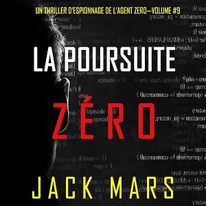 Téléchargez le livre :  La Poursuite Zéro (Un Thriller d'Espionnage de l'Agent Zéro—Volume #9)