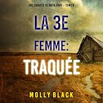 Télécharger le livre :  La 3e Femme : Traquée (Une enquête de Maya Gray – Tome 3)