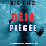 Télécharger le livre :  Déjà piégée (Un suspense Laura Frost, agente du FBI – Livre 3)