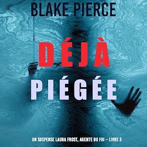 Téléchargez le livre :  Déjà piégée (Un suspense Laura Frost, agente du FBI – Livre 3)
