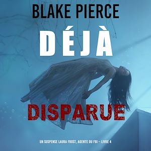 Téléchargez le livre :  Déjà disparue (Un suspense Laura Frost, agente du FBI – Livre 4)