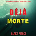 Télécharger le livre :  Déjà Morte (Un suspense Laura Frost, agente du FBI – Livre 5)