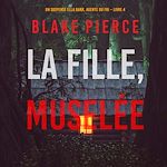 Télécharger le livre :  La fille, muselée (Un Thriller à Suspense d'Ella Dark, FBI – Livre 4)