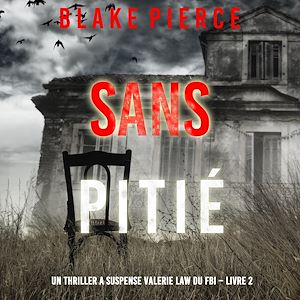 Téléchargez le livre :  Sans pitié (Un Thriller à suspense Valérie Law du FBI – Livre 2)