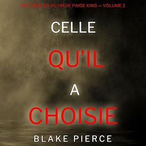 Téléchargez le livre :  Celle qu'il a choisie (Un thriller du FBI de Paige King — Volume 2)