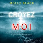 Télécharger le livre :  Croyez-moi (Un Thriller à Suspense Katie Winter du FBI – Livre 4)