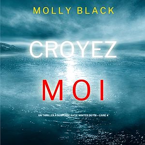 Téléchargez le livre :  Croyez-moi (Un Thriller à Suspense Katie Winter du FBI – Livre 4)