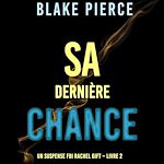 Télécharger le livre :  Sa dernière chance (Un suspense FBI Rachel Gift – Livre 2)