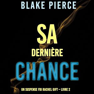 Téléchargez le livre :  Sa dernière chance (Un suspense FBI Rachel Gift – Livre 2)
