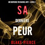 Télécharger le livre :  Sa Dernière Peur (Un suspense FBI Rachel Gift – Livre  4)