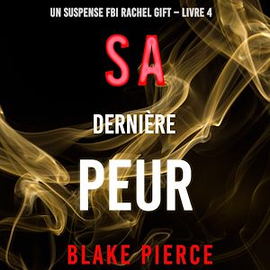 Téléchargez le livre :  Sa Dernière Peur (Un suspense FBI Rachel Gift – Livre  4)