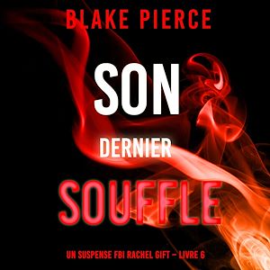 Téléchargez le livre :  Son Dernier Souffle (Un suspense FBI Rachel Gift – Livre 6)