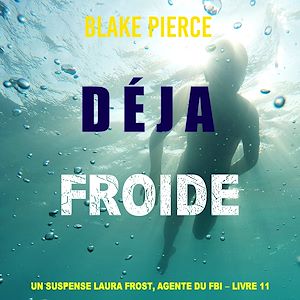 Téléchargez le livre :  Déjà froide (Un suspense Laura Frost, agente du FBI – Livre 11)