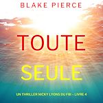 Télécharger le livre :  Toute seule (Un thriller Nicky Lyons du FBI – Livre 4)