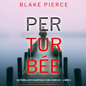 Téléchargez le livre :  Perturbée (Un thriller à suspense Cora Shields – Livre 3)