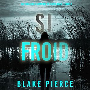 Téléchargez le livre :  Si Froid (Un Thriller à Suspense de Faith Bold – Tome 2)