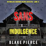 Télécharger le livre :  Sans indulgence (Un Thriller à suspense Valérie Law du FBI – Livre 5)