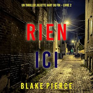 Téléchargez le livre :  Rien ici (Un thriller Juliette Hart du FBI – Livre 2)