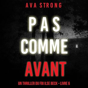 Téléchargez le livre :  Pas Comme Avant (Un thriller du FBI Ilse Beck – Livre 6)