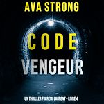 Télécharger le livre :  Le Code Vengeur (Un thriller FBI Remi Laurent – Livre 4)