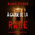 Télécharger le livre :  À cause de la rage (Un thriller à suspense du FBI de Morgan Cross — Tome 2)