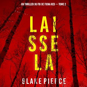Téléchargez le livre :  Laisse la (Un thriller du FBI de Fiona Red — Tome 2)